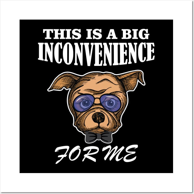 Angry Dog This Is A Big Inconvenience For Me Gifts Wall Art by chidadesign